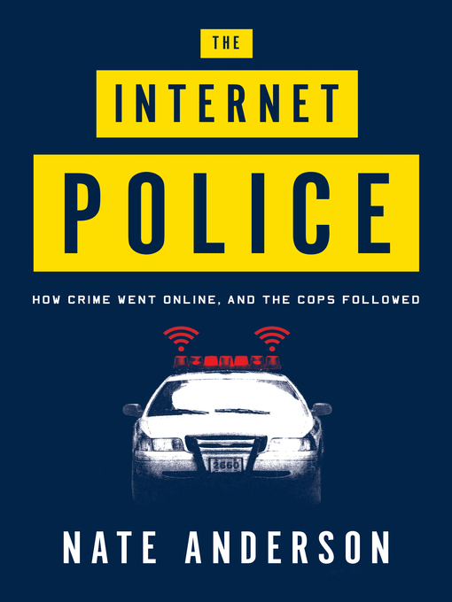 Title details for The Internet Police by Nate Anderson - Wait list